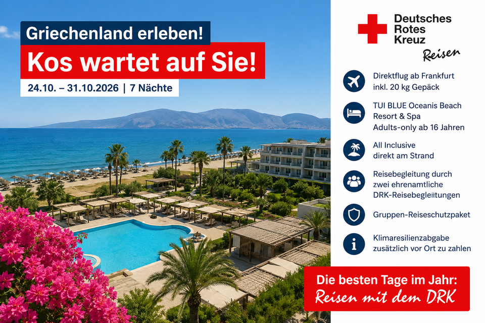 2026_08_27_Griechenland_Reise Werbegrafik für die DRK-Reise nach Kos in Griechenland vom 24. bis 31. Oktober 2026 mit sieben Nächten. Links ein Foto der Hotelanlage mit Pool, Palmen, Strandliegen und Blick auf das Meer und die Berge, im Vordergrund blühende Bougainvillea. Rechts das Logo „Deutsches Rotes Kreuz Reisen" und die Leistungen: Direktflug ab Frankfurt inklusive 20 kg Gepäck, TUI BLUE Oceanis Beach Resort & Spa als Adults-only-Hotel ab 16 Jahren, All Inclusive direkt am Strand, Reisebegleitung durch zwei ehrenamtliche DRK-Reisebegleitungen, Gruppen-Reiseschutzpaket sowie eine vor Ort zusätzlich zu zahlende Klimaresilienzabgabe. Unten der Slogan „Die besten Tage im Jahr: Reisen mit dem DRK".